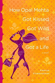 Cover of the book How Opal Mehta Got Kissed, Got Wild, and Got a Life