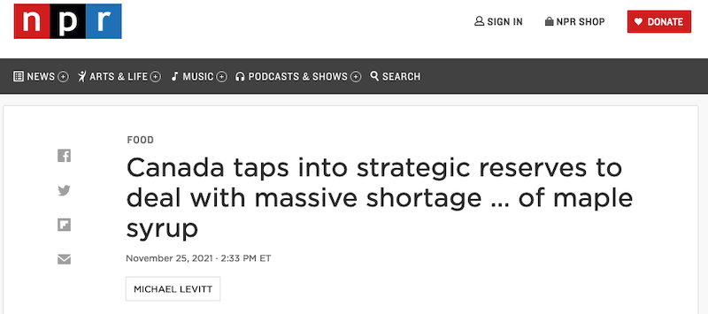 Screenshot of NPR article titled 'Canada taps into strategic reserves to deal with massive shortage... of maple syrup'