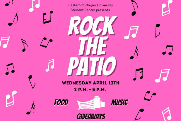 Eastern Michigan University Student Center presents Rock the Patio Wednesday April 13th 2 p.m. - 5 p.m. food, music, giveaways